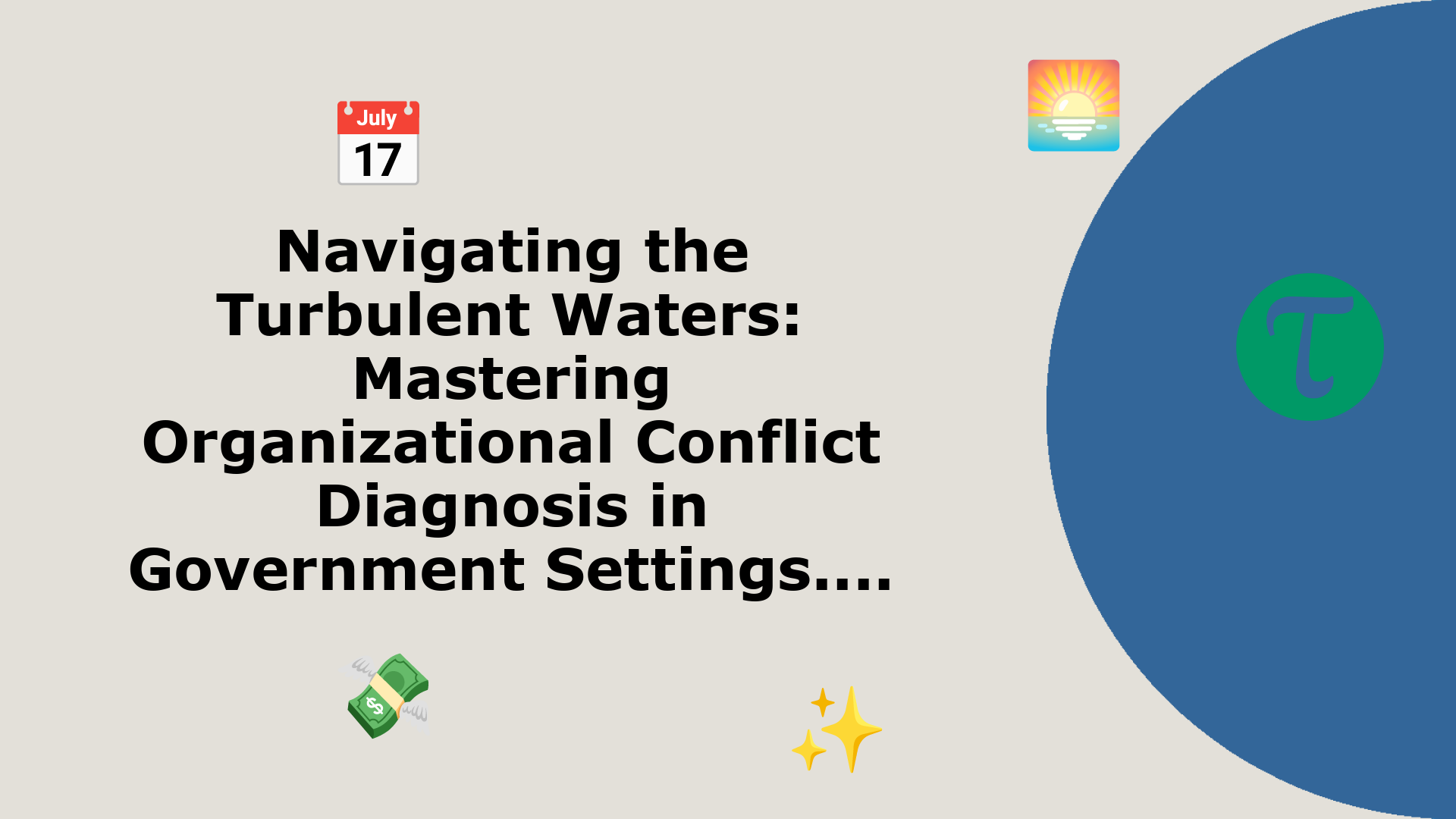 https://cdn.tao.ai/images/ig/Navigating%20the%20Turbulent%20Waters%3A%20Mastering%20Organizational%20Conflict%20Diagnosis%20in%20Government%20Settings..../Conflict Management/notitle.png